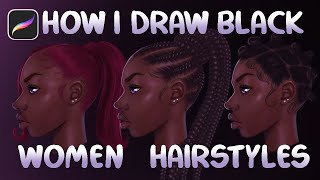 HOW I DRAW BLACK WOMEN HAIRSTYLES | Procreate Brush Pack!