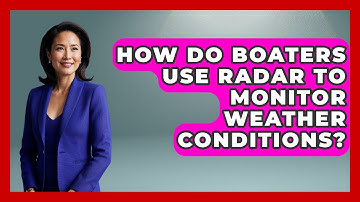 How Do Boaters Use Radar To Monitor Weather Conditions? - Chasing Big Fish