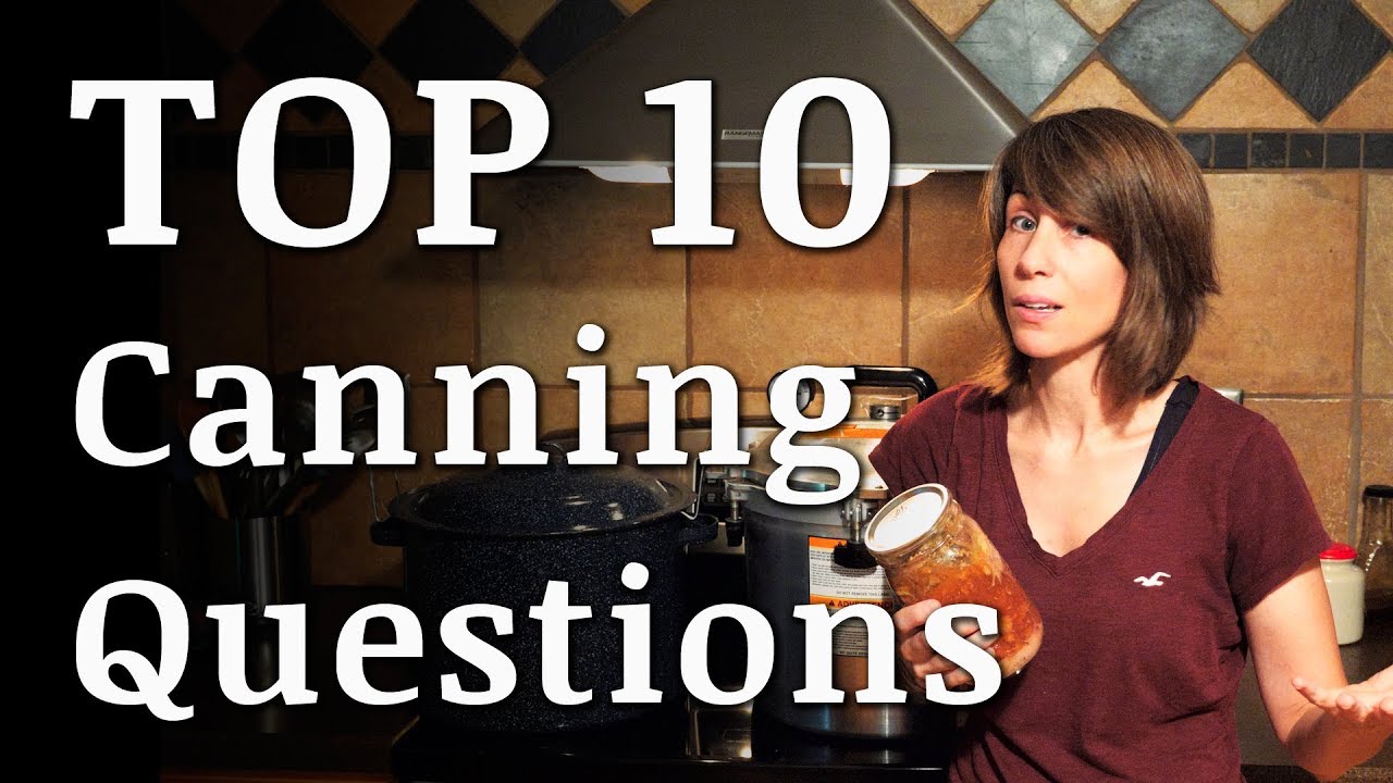 Top 10 CANNING Questions Answered YouTube