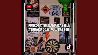 DJ Funkot X Thailand Isabella Mashup Kane Full Bass Viral Tiktok