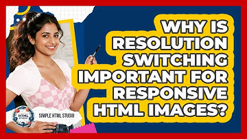 Why Is Resolution Switching Important For Responsive HTML Images? - Simple HTML Studio