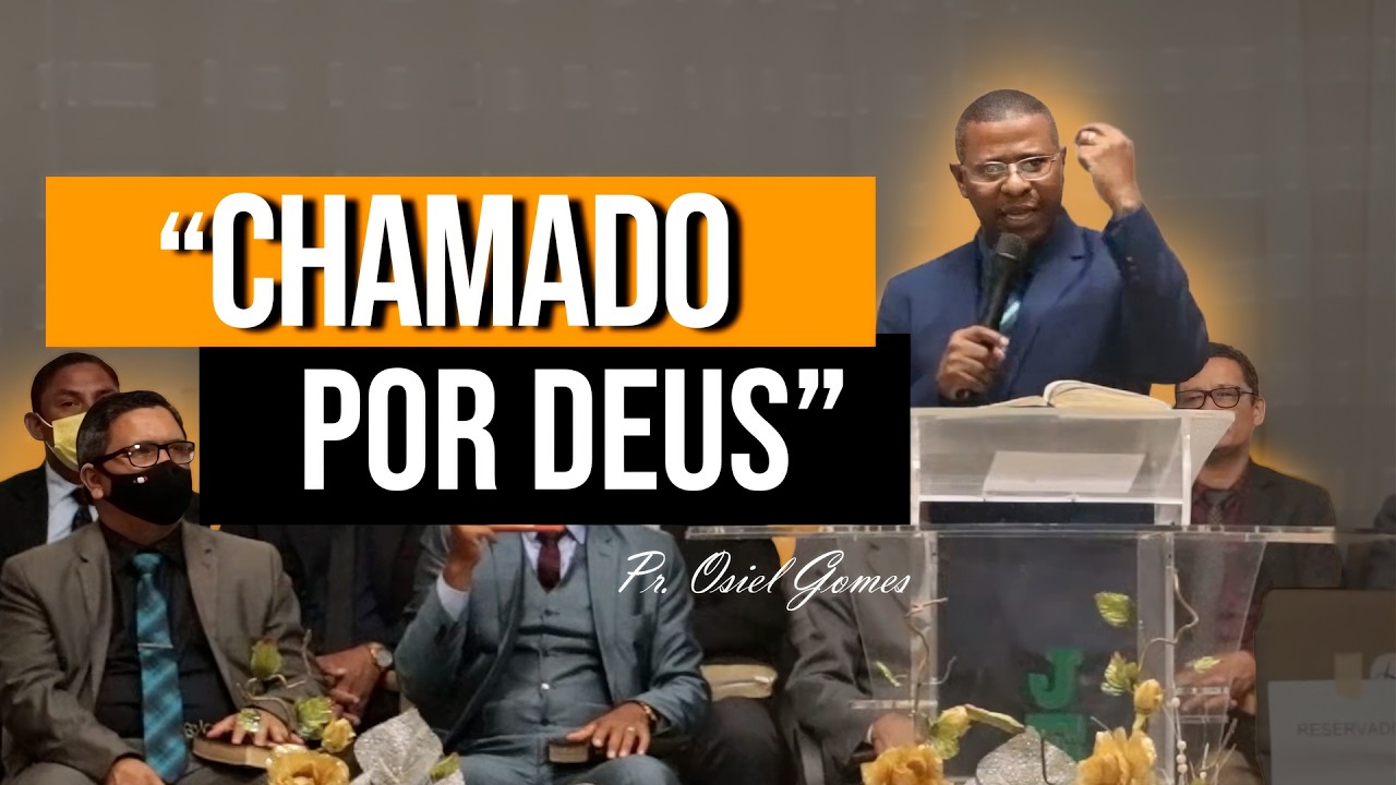 UM PASTOR CHAMADO POR DEUS - Pr. Osiel Gomes