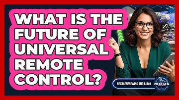 What Is The Future Of Universal Remote Control? - NextGen Viewing and Audio