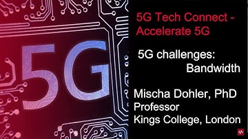5G Tech Connect – Mischa Dohler – 5G Challenges: Bandwidth