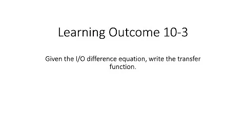 Chapter 10-3 - I/O Equation to Transfer Function