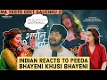 INDIAN REACTS TO PEEDA BHAYENI KHUSI BHAYENI | MA YESTO GEET GAUCHHU 2 | PAUL SHAH POOJA SHARMA ANJU