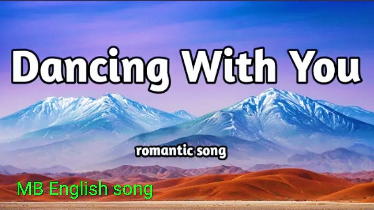 Dancing with you. Love song lyrics 💖💖💖 subscribe (MB English song)