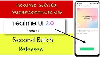 Realme 6,X2,X3, SuperZoom,C12,C15 android 11 early access second batch update. Realme Early access.