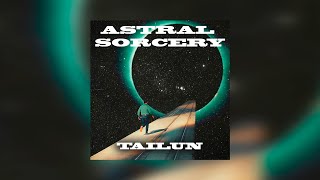 Tailun - ASTRAL SORCERY (music video)