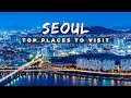 Top 10 places to visit in seoul  south korea travel