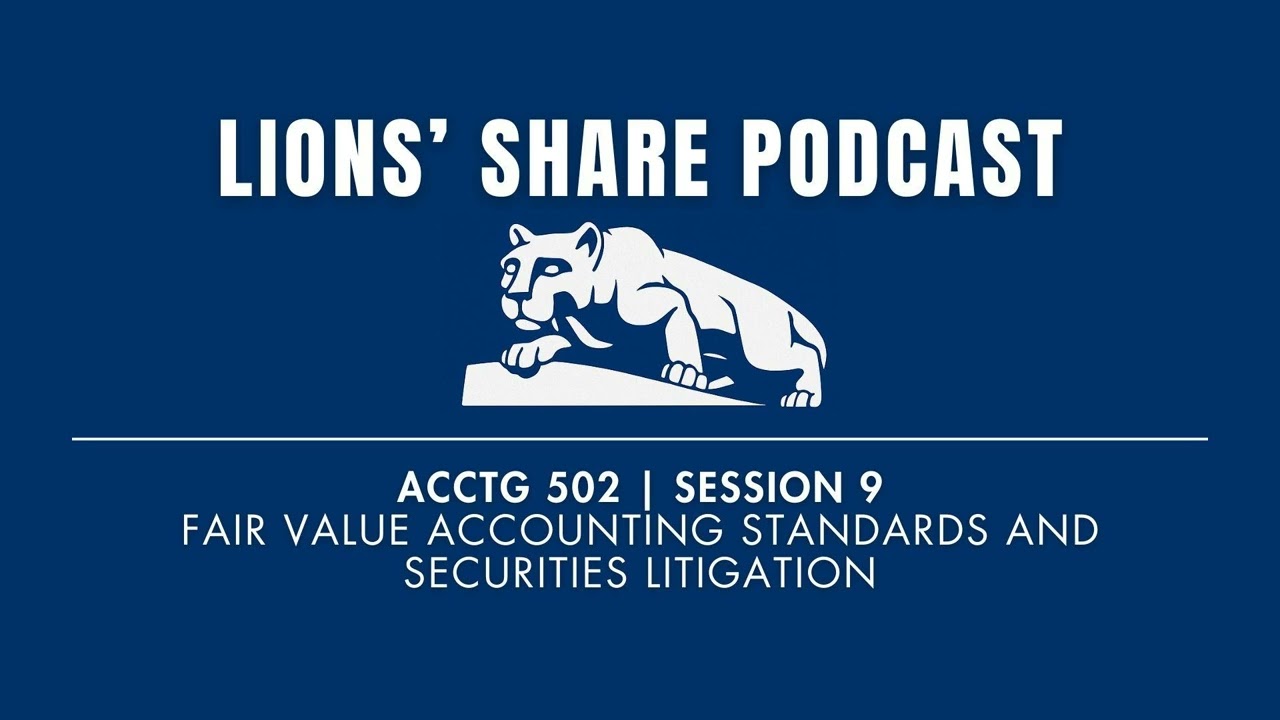 ACCTG 502 | Session 9 | Fair value accounting standards and securities litigation