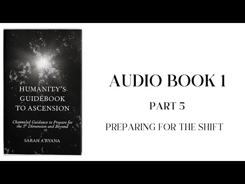 Humanity’s Guidebook to Ascension || Audiobook 1 || Part 5: Preparing For the Shift