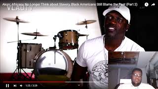 Akon: Africans No Longer Think about Slavery, Black Americans Still Blame the Past | REACTION