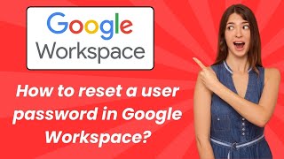 How to reset a user password in Google Workspace ? - Step by Step