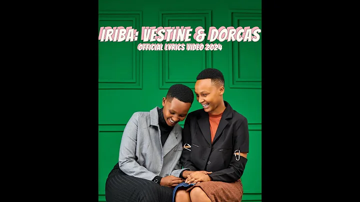 IRIBA- Vestine & Dorcas (Official Lyrics Video 2024)