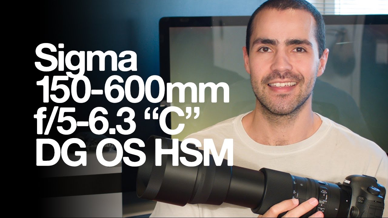 Sigma 150 600mm F 5 6 3 Dg Os Hsm Contemporary Youtube