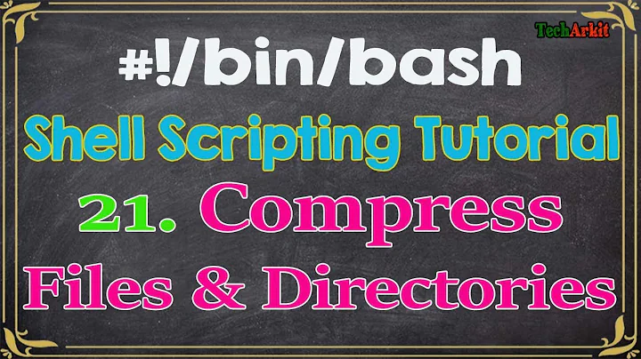 Shell Scripting Tutorial-21 Compress files & directories | TAR | Tech Arkit