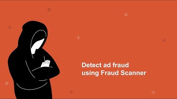 How to detect ad fraud using Fraud Scanner