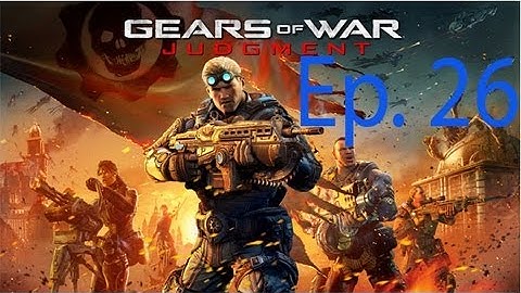 Gears Of War: Judgement Ep. 26 Chapter 26 - Central Base