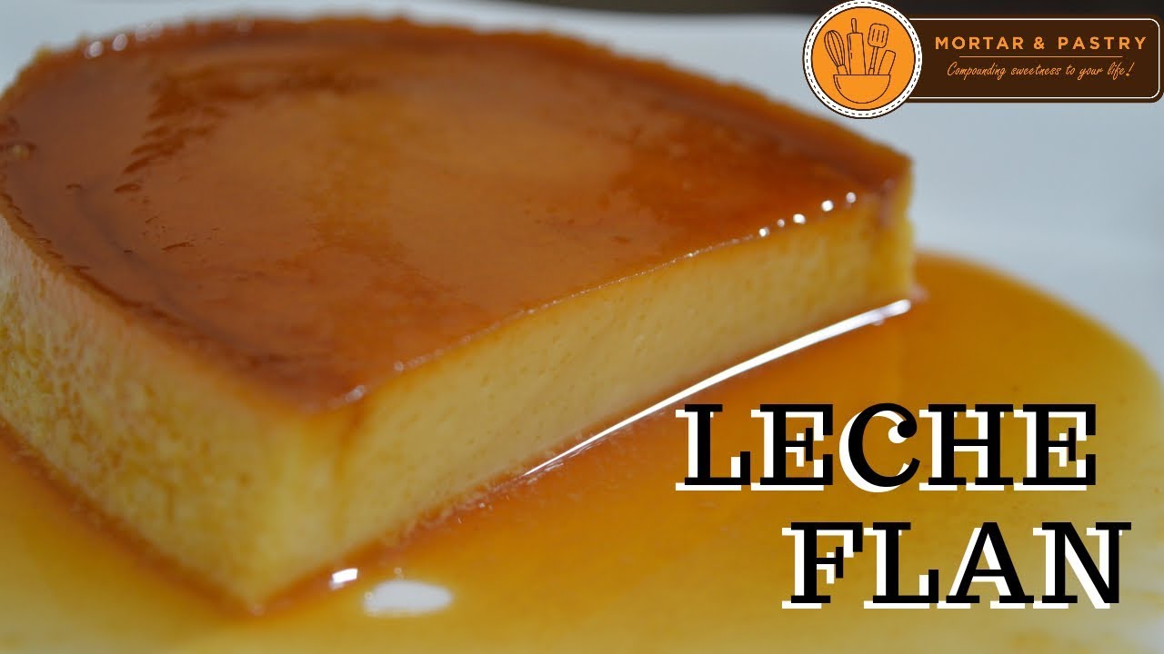 LECHE FLAN RECIPE | Ep. 25 | Mortar & Pastry