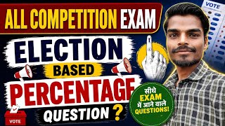 Election Questions in Percentage 🔥 | All Competitive Exams | Maths Tricks