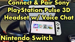 Nintendo Switch: How to Connect Sony Playstation PULSE 3D Wireless Headset w/ Voice Chat