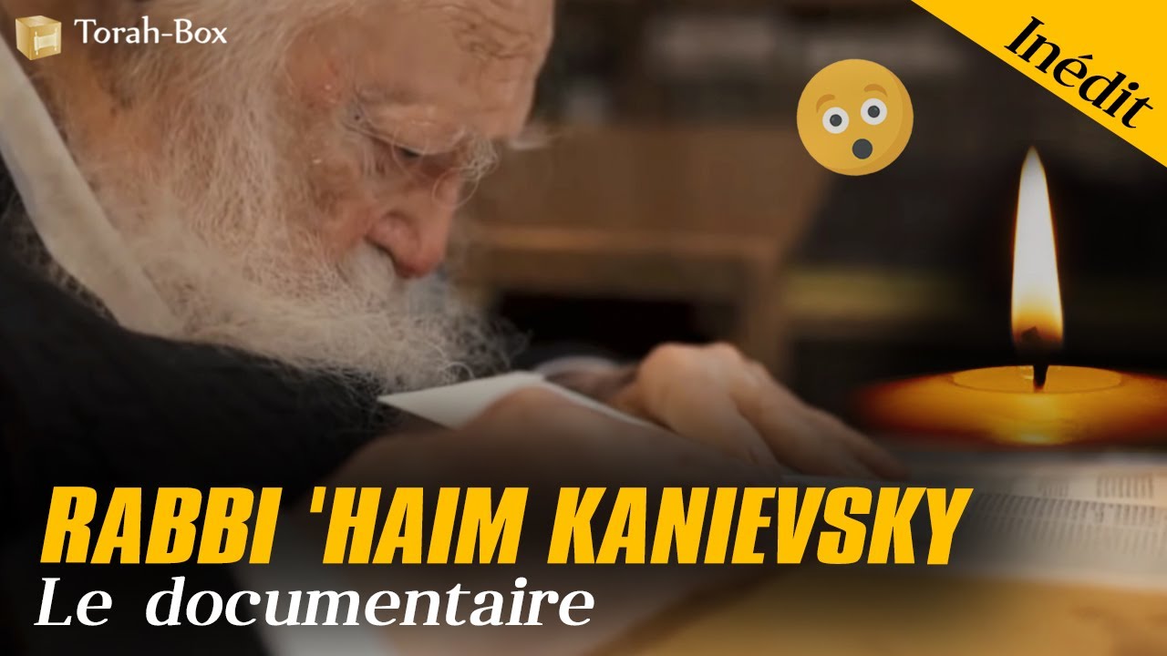GRAND FORMAT 🎥 RABBI 'HAIM KANIEVSKY, LE DOCUMENTAIRE