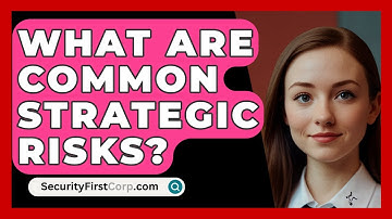 What Are Common Strategic Risks? - SecurityFirstCorp.com