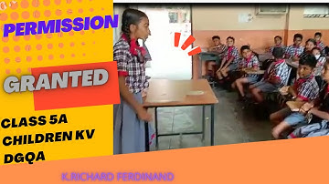 PERMISSION GRANTED BY CLASS 5A CHILDREN |K.RICHARD FERDINAND KV DGQA