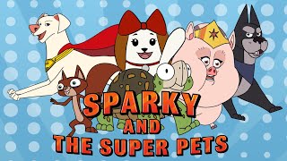 Sparky & The Super-Pets