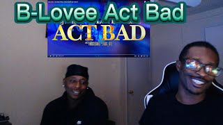 B-Lovee - Act Bad (ft. 2Rare) [Official Video] Live Reaction #blovee #reaction