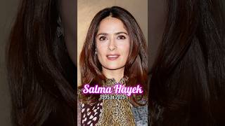 Salma Hayek evolution from 1995 to 2025