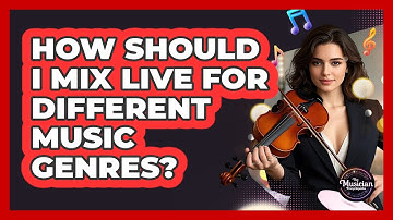 How Should I Mix Live For Different Music Genres? - The Musician Encyclopedia