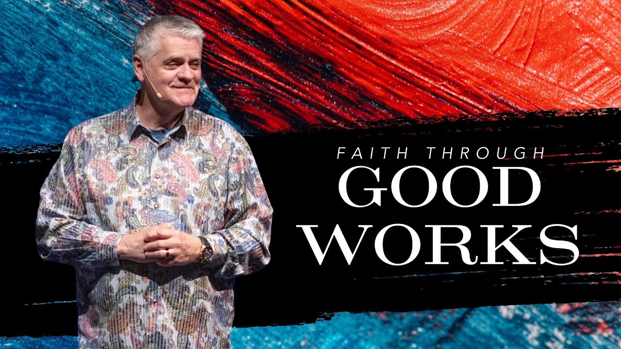Faith Through Good Works | James - Part 2 - YouTube