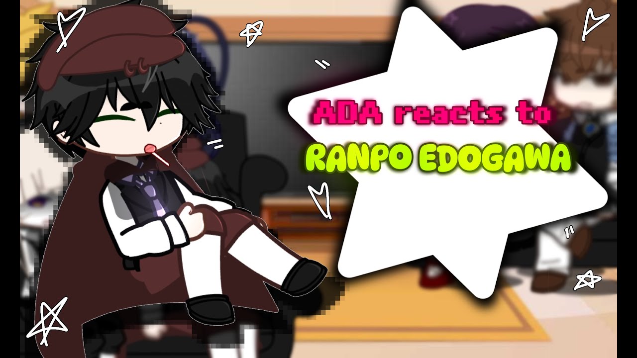 ADA reacts to Ranpo Edogawa🍭 ll bsd ll gacha reaction ll