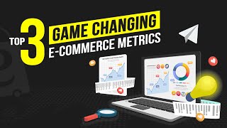 Top 3 Game Changing E-commerce Metrics for your business | Ekommerce360
