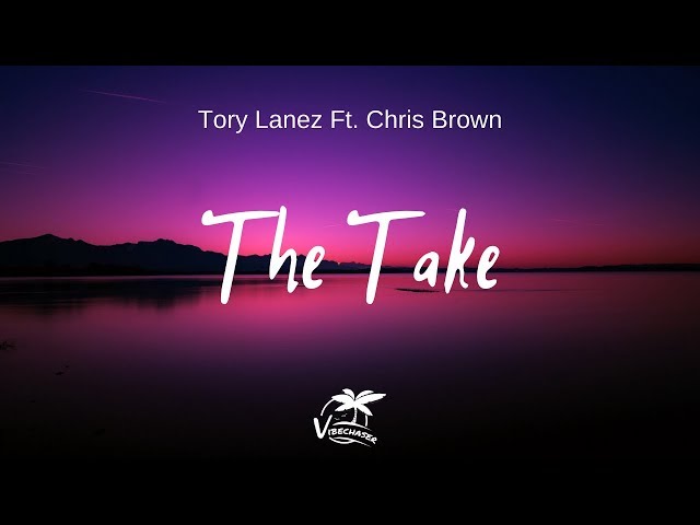 Tory Lanez - The Take ft. Chris Brown (lyrics) class=
