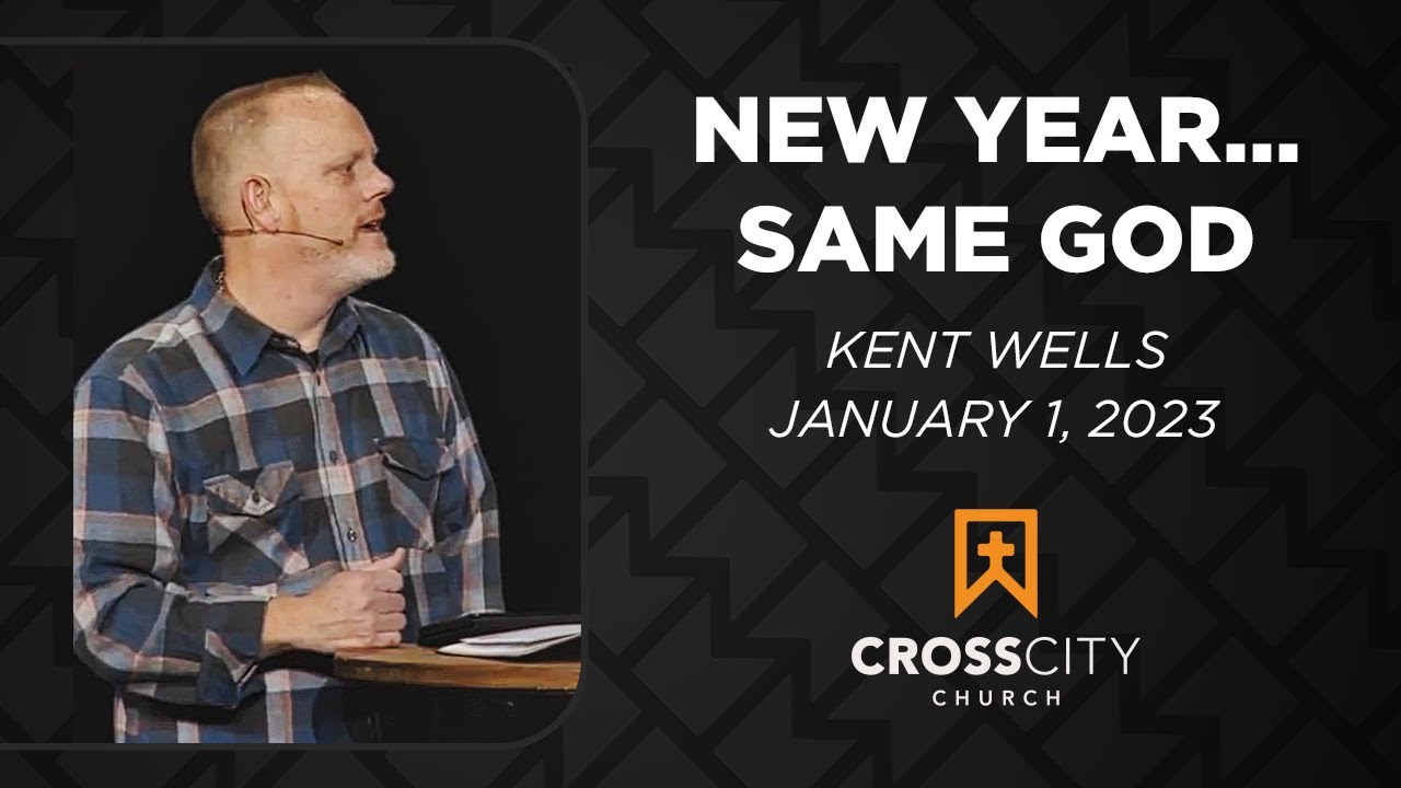 January 1, 2023 / New Year Same God / Cross City Church - YouTube