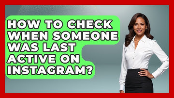 How To Check When Someone Was Last Active On Instagram? - Everyday-Networking