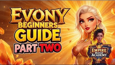 Evony Beginners Guide Part Two: Mastering the Basics