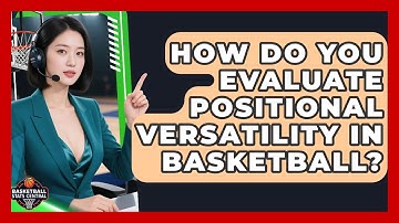 How Do You Evaluate Positional Versatility In Basketball? - Basketball Stats Central