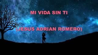 Mi vida sin ti -  Jesus Adrian Romero (Spanish / English)