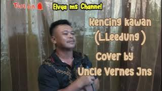 Kencing Kawan (L.Leedung)  by Uncle Vernes Jns/lirik