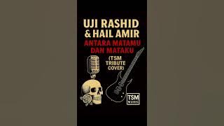 Uji Rashid & Hail Amir - Antara Matamu Dan Mataku (Tribute Cover by TSM MUSIC) 