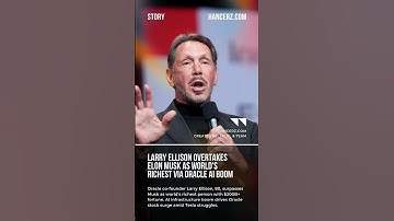 Larry Ellison Overtakes Elon Musk as World