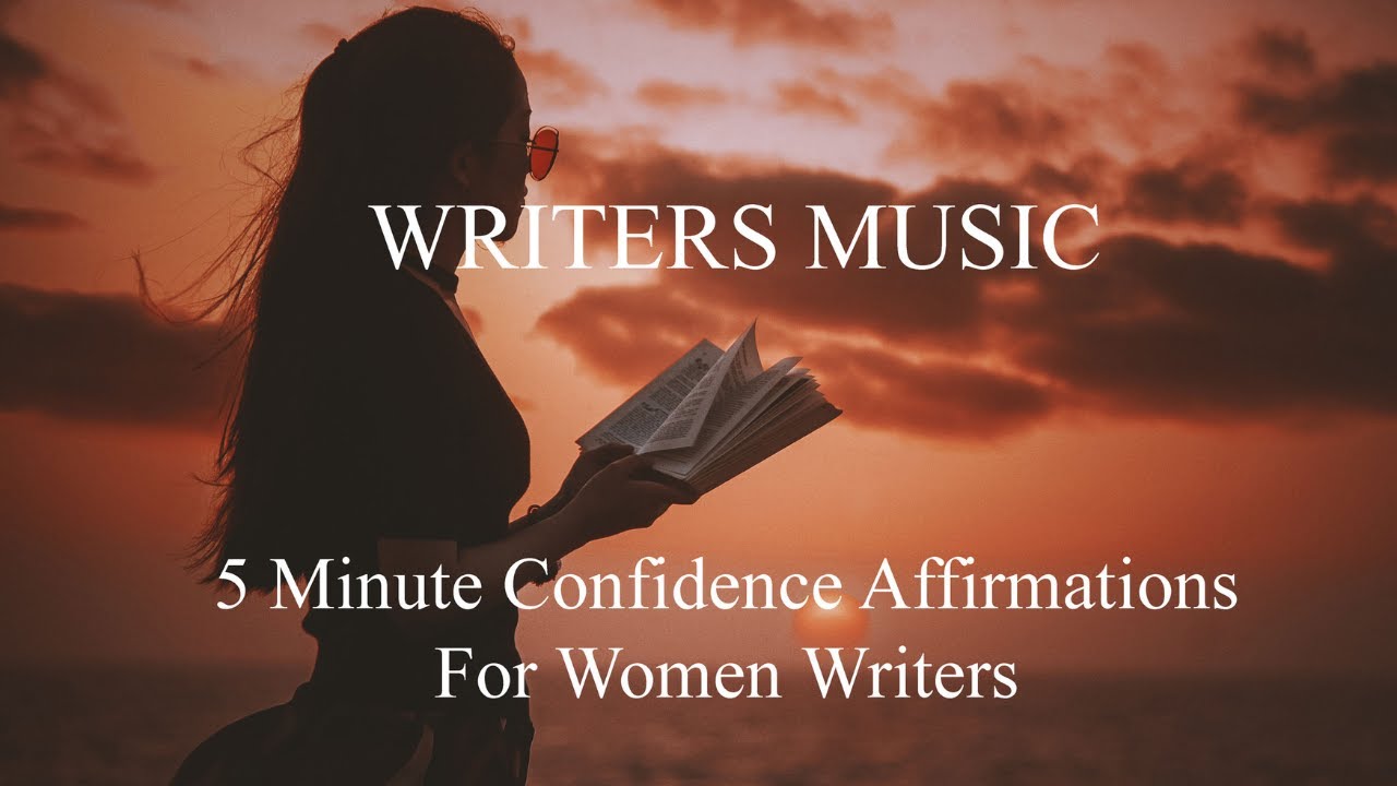 5 Minute Confidence Affirmations For Women Writers | Writers Lift | Writers Music | Women Writers