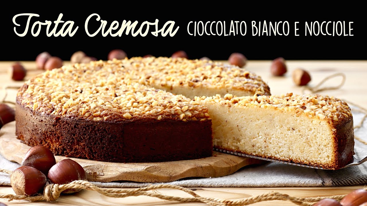 TORTA CREMOSA CIOCCOLATO BIANCO E NOCCIOLE Ricetta Facile - Buon'Idea