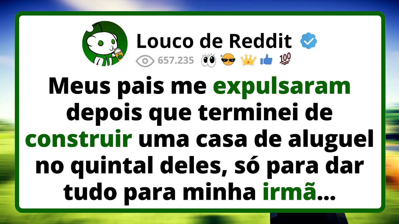 Meus pais me expulsaram depois que terminei de construir uma casa para alugar no quintal deles...