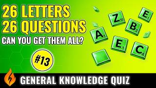 A-Z General Knowledge Trivia Quiz #13 (All Answers Start with a Different Letter!)