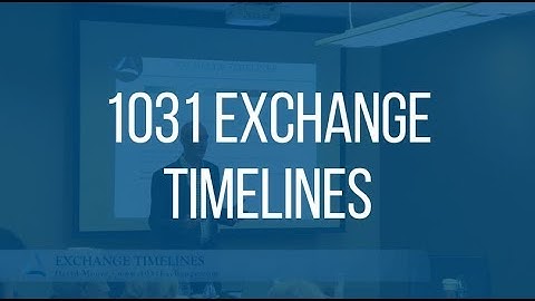 1031 Exchange Facilitators - Exchange Timelines